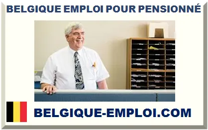 BELGIQUE EMPLOI POUR PENSIONNÉ(E) 2026-2027